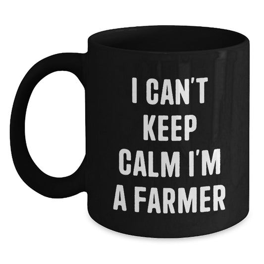 Funny Gifts from Friends to Family for Farmer, I Can't Keep Calm I'm A Farmer Black Coffee Mug for Mother's Day Unique Gifts - Main