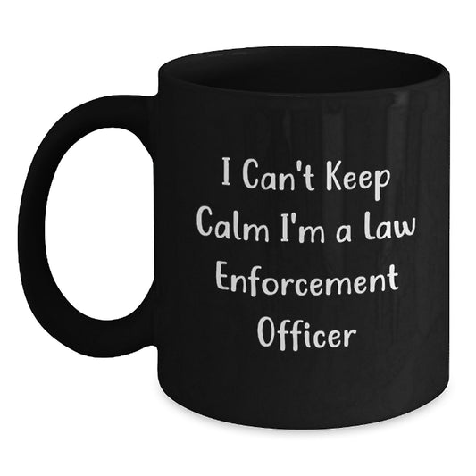 Funny Law Enforcement Officer Gifts from Men to Law Enforcement Officer Friends on Father's Day Unique Black Coffee Mugs I Can't Keep Calm I'm A Law Enforcement Officer - Main