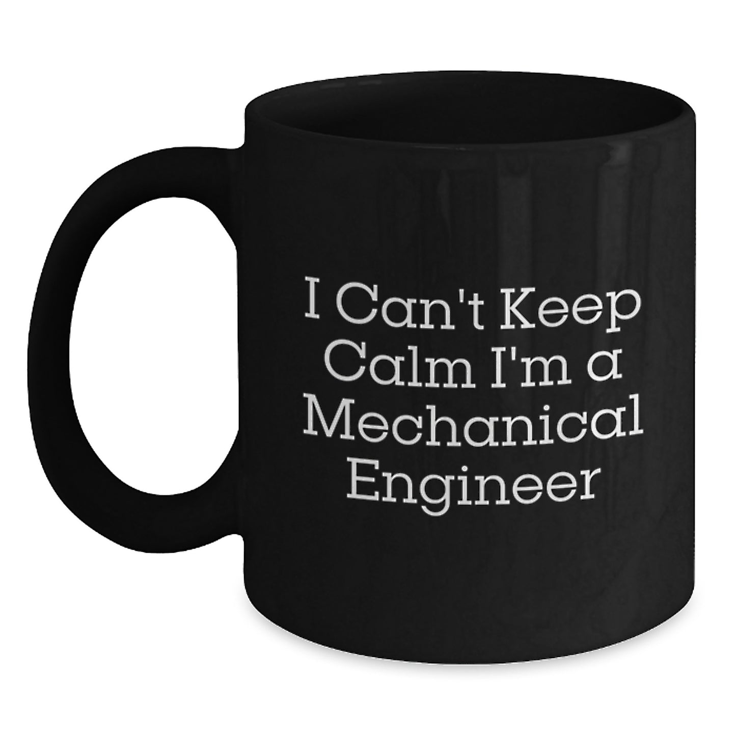 Funny Mechanical Engineer Gifts from Friends - I Can't Keep Calm I'm A Mechanical Engineer Black Coffee Mug Valentine's Unique - Main