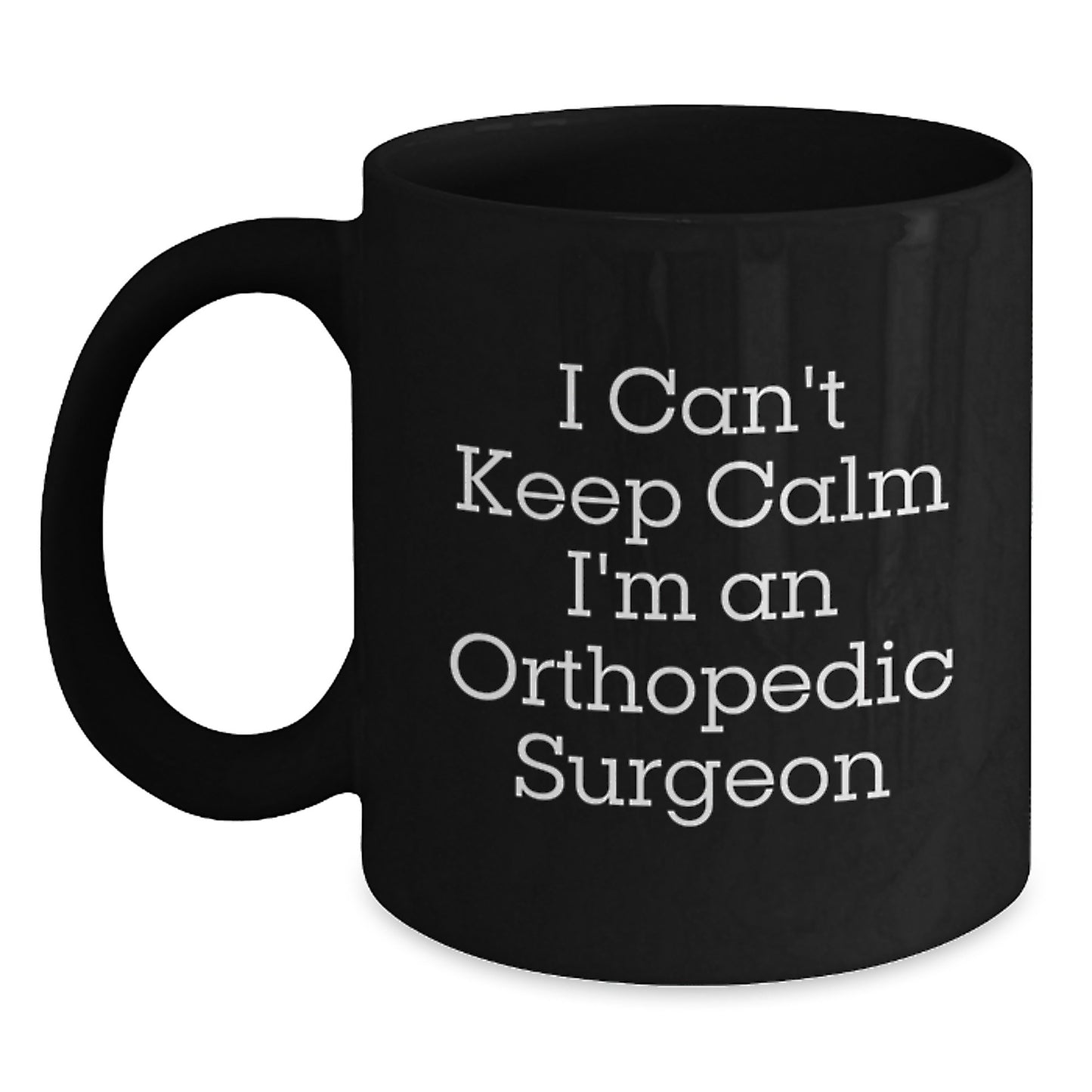 Funny Orthopedic Surgeon Gifts, 'I Can't Keep Calm I'm An Orthopedic Surgeon' Valentine's Unique Gifts for Orthopedic Surgeon from Family - Main