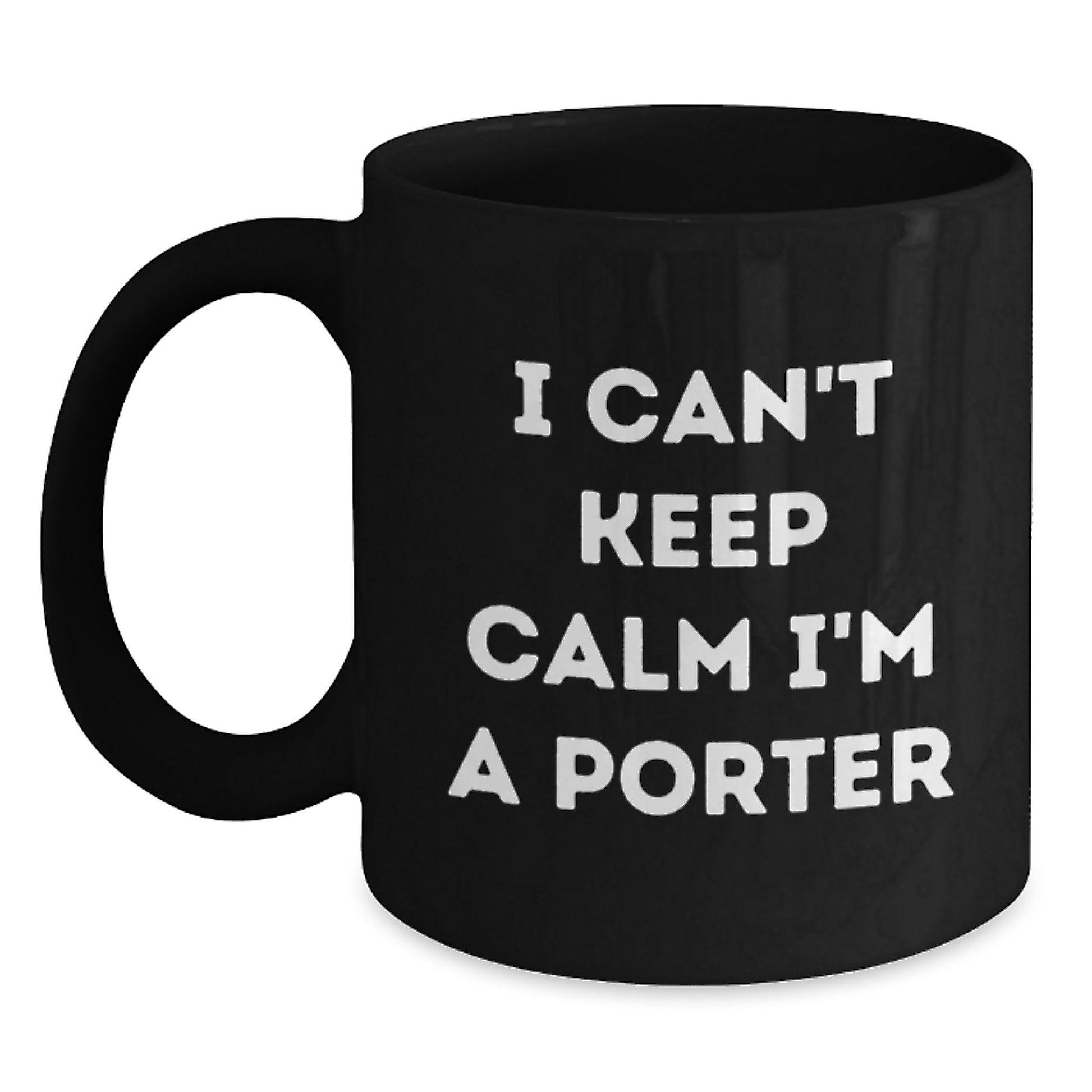 Funny Porter Gifts from Family, I Can't Keep Calm I'm A Porter Black Coffee Mug for Porter on Father's Day - Main