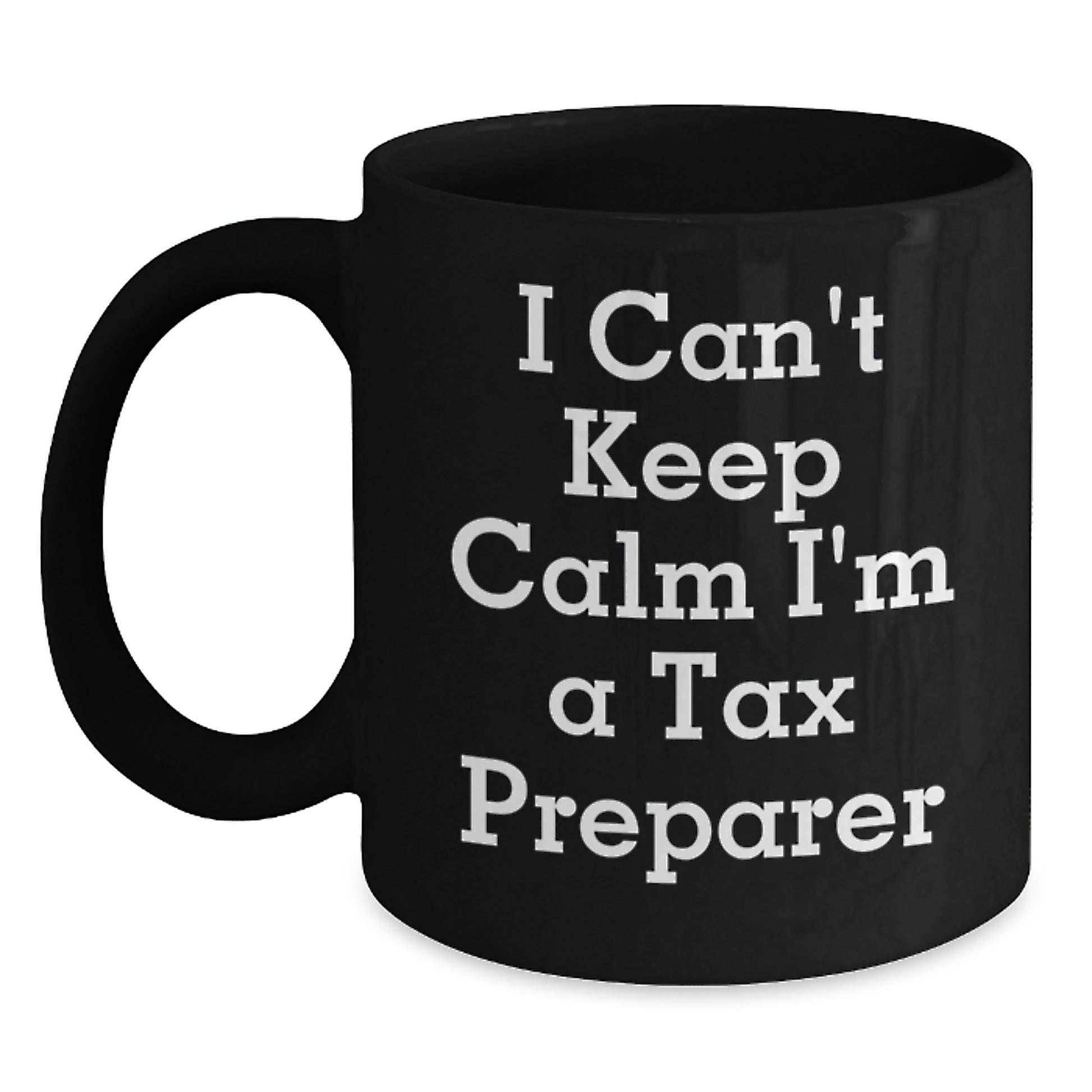 Funny Tax Preparer Gifts from Men, Unique Black Coffee Mug for Tax Preparer on Father's Day, 'I Can't Keep Calm I'm A Tax Preparer' - Main
