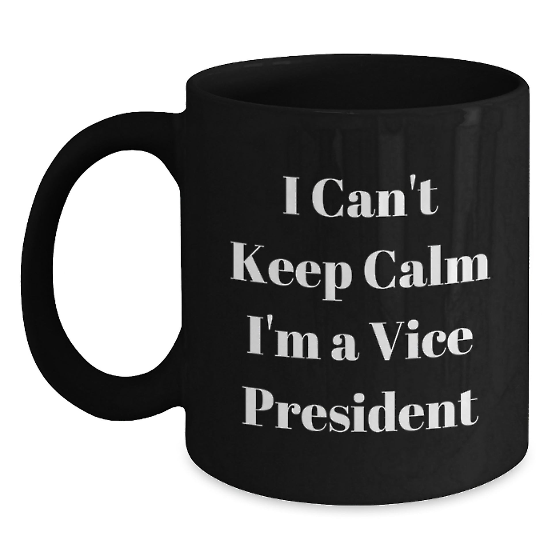 Funny Vice President Quotes Gifts for Dad Black Coffee Mug, I'm A Vice President Inspired Mug, Father's Day Unique Gifts from Family - Main