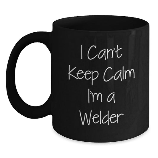Funny Welder Gifts for Men, Black Coffee Mug, 'I Can't Keep Calm I'm A Welder' Quote, Perfect for Father's Day Unique Gifts from Son to Dad, Family and Friends - Main
