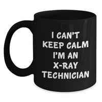 Load image into Gallery viewer, Funny X-Ray Technician Gifts from Men to X-Ray Technician Friends on Valentine's Unique Black Coffee Mugs - I Can't Keep Calm I'm An X-ray Technician - Main

