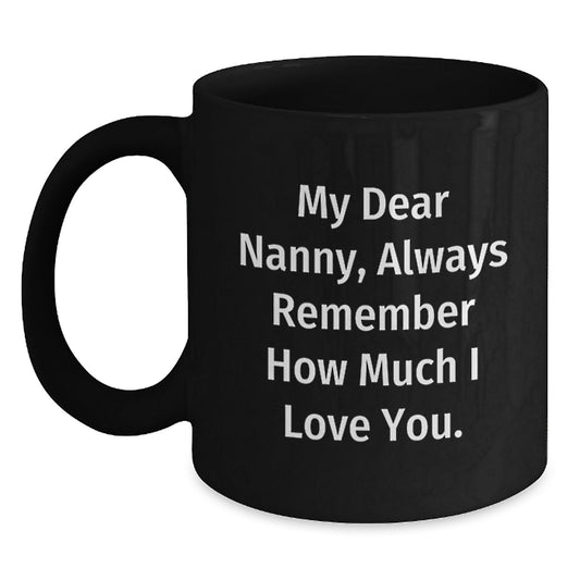 Nanny Gifts from Family, Funny Quote - Always Remember How Much I Love You, Black Coffee Mug, Valentine's Unique Gifts, Gifts for Nanny - Main