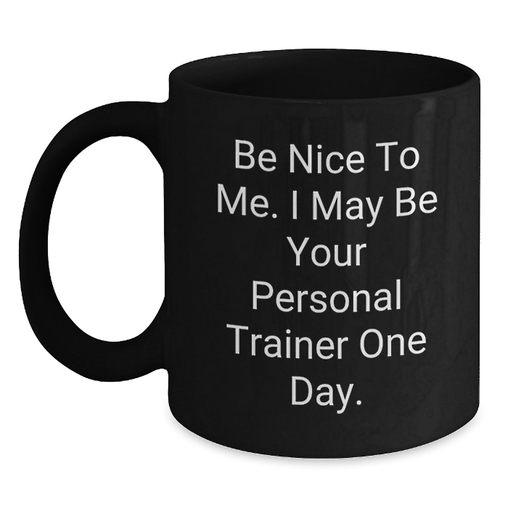 Funny Personal Trainer Gifts from Friends for Men - Be Nice To Me I May Be Your Personal Trainer Mug - Valentine's Unique Gifts - Main