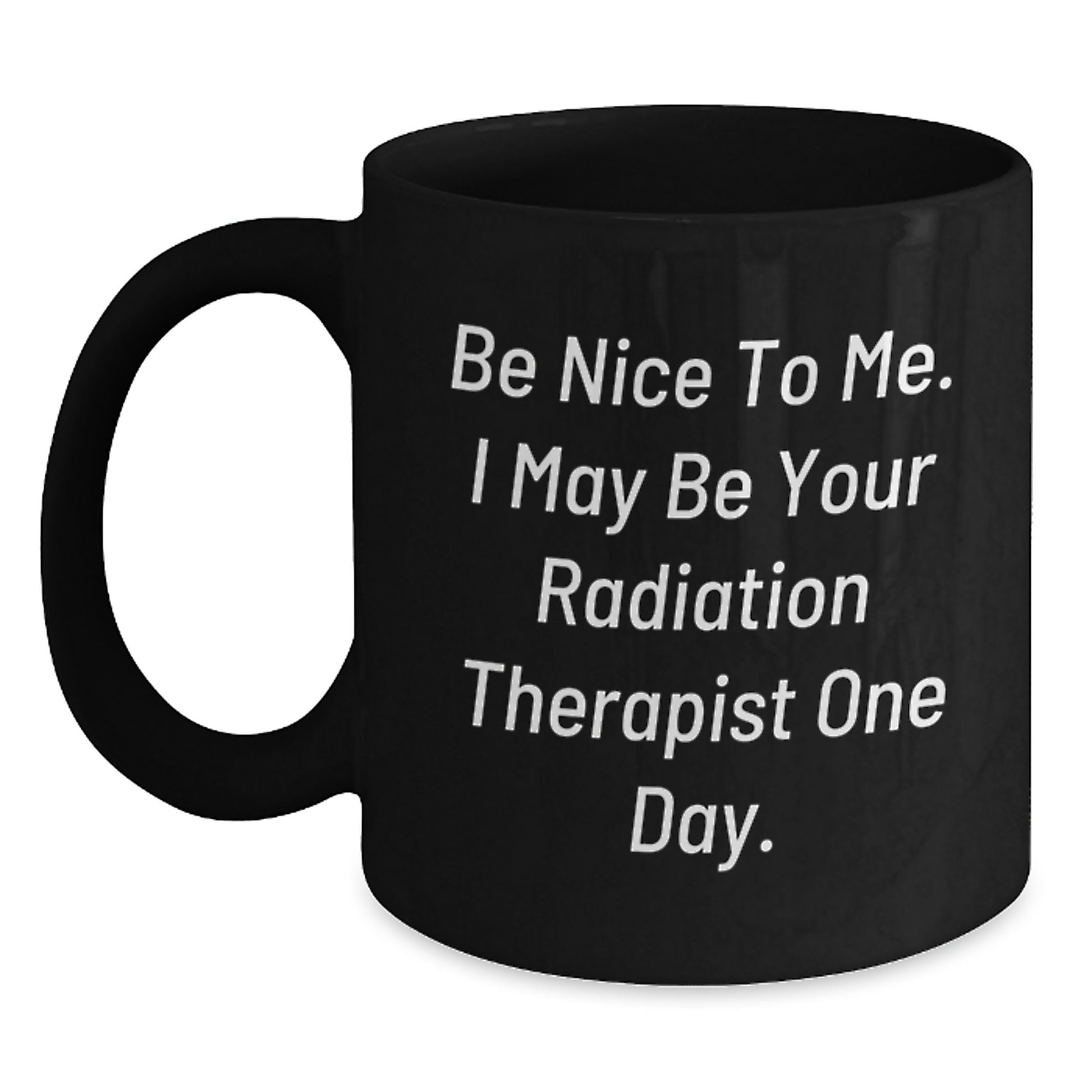 Funny Radiation Therapist Gifts from Friends, Cute Black Coffee Mugs for Radiation Therapist, Unique Father's Day Unique Gifts for Radiation Therapist - Main