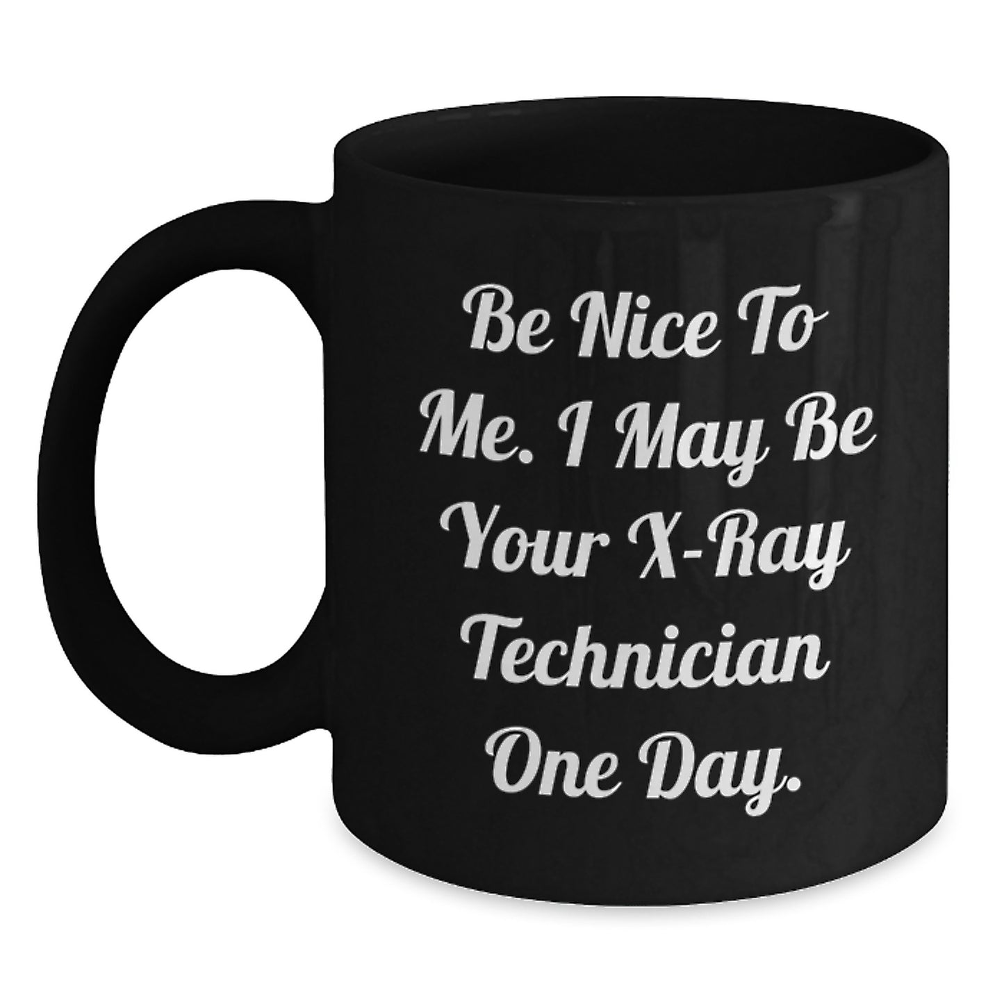 Funny X-Ray Technician Quotes Black Coffee Mug Gifts from Family to X-Ray Technician - Main