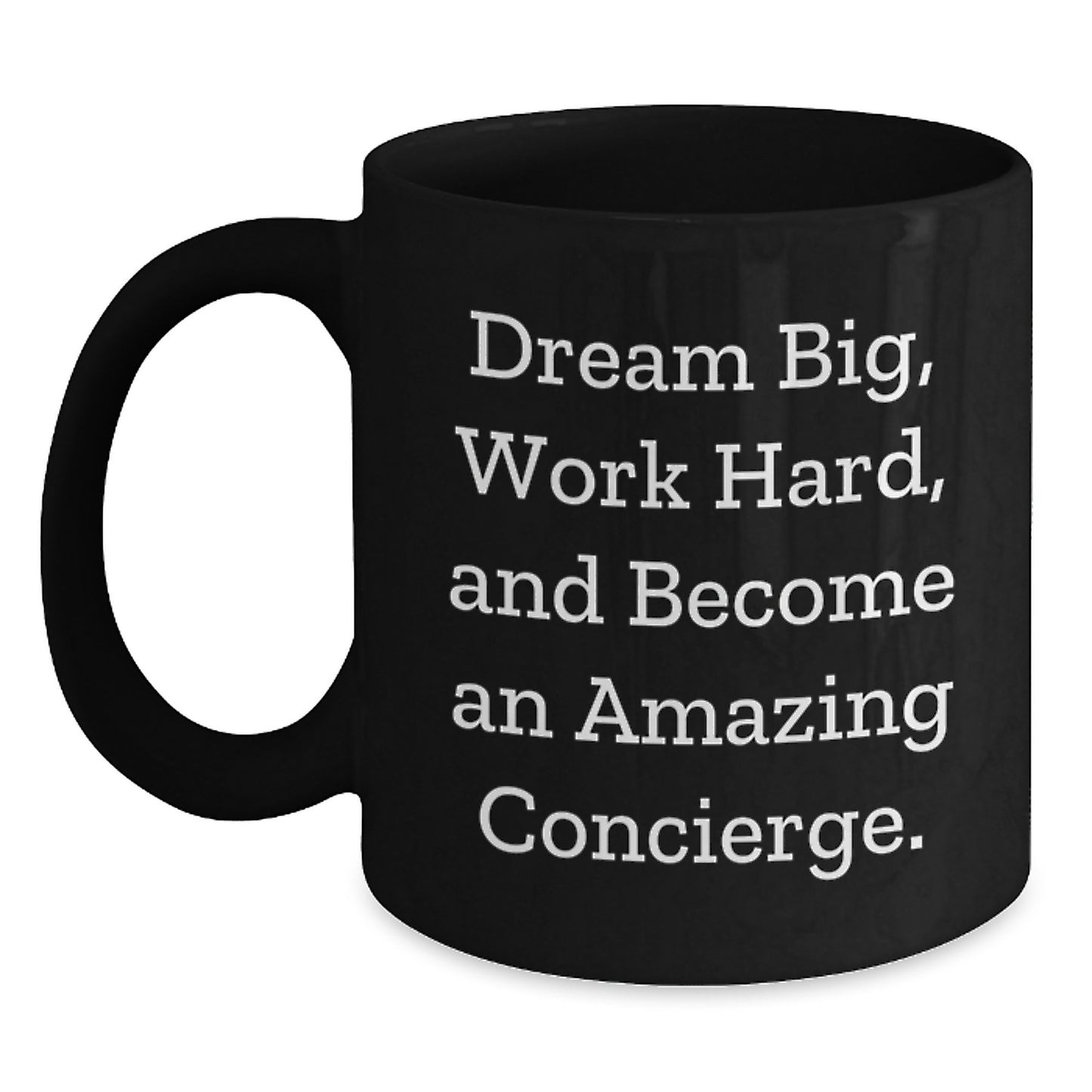 Dream Big Funny Concierge Gifts Black Coffee Mug Graduation Unique - Main