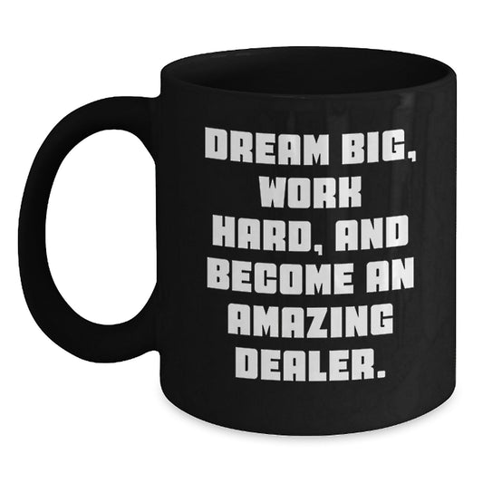 Gifts from Friends for Amazing Dealers, Graduation Unique Gifts, Dream Big Funny Black Coffee Mug, Inspirational Quote on Dealer - Main