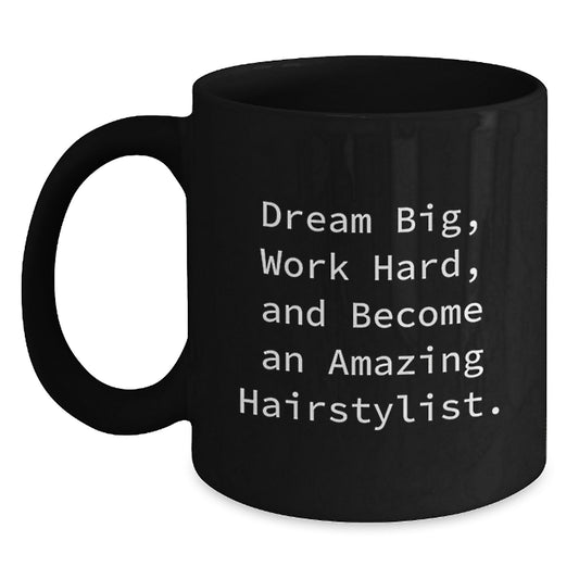Inspirational Hairstylist Quotes Funny Black Coffee Mug Gifts from Friends to Hairstylist on Valentine's - Main
