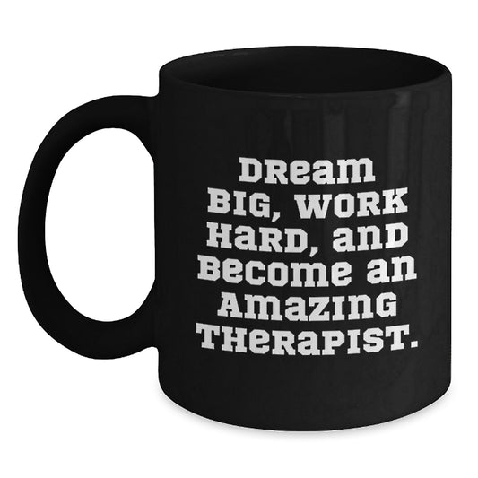 Therapist Gifts from Men, Funny Inspirational Quote Black Coffee Mug for Graduation Unique Gifts for Therapist - Main