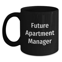 Load image into Gallery viewer, Funny Quote Apartment Manager Gifts - Black Coffee Mug for Future Apartment Managers from Friends - Valentine's Unique Gift for Apartment Manager Men - Main
