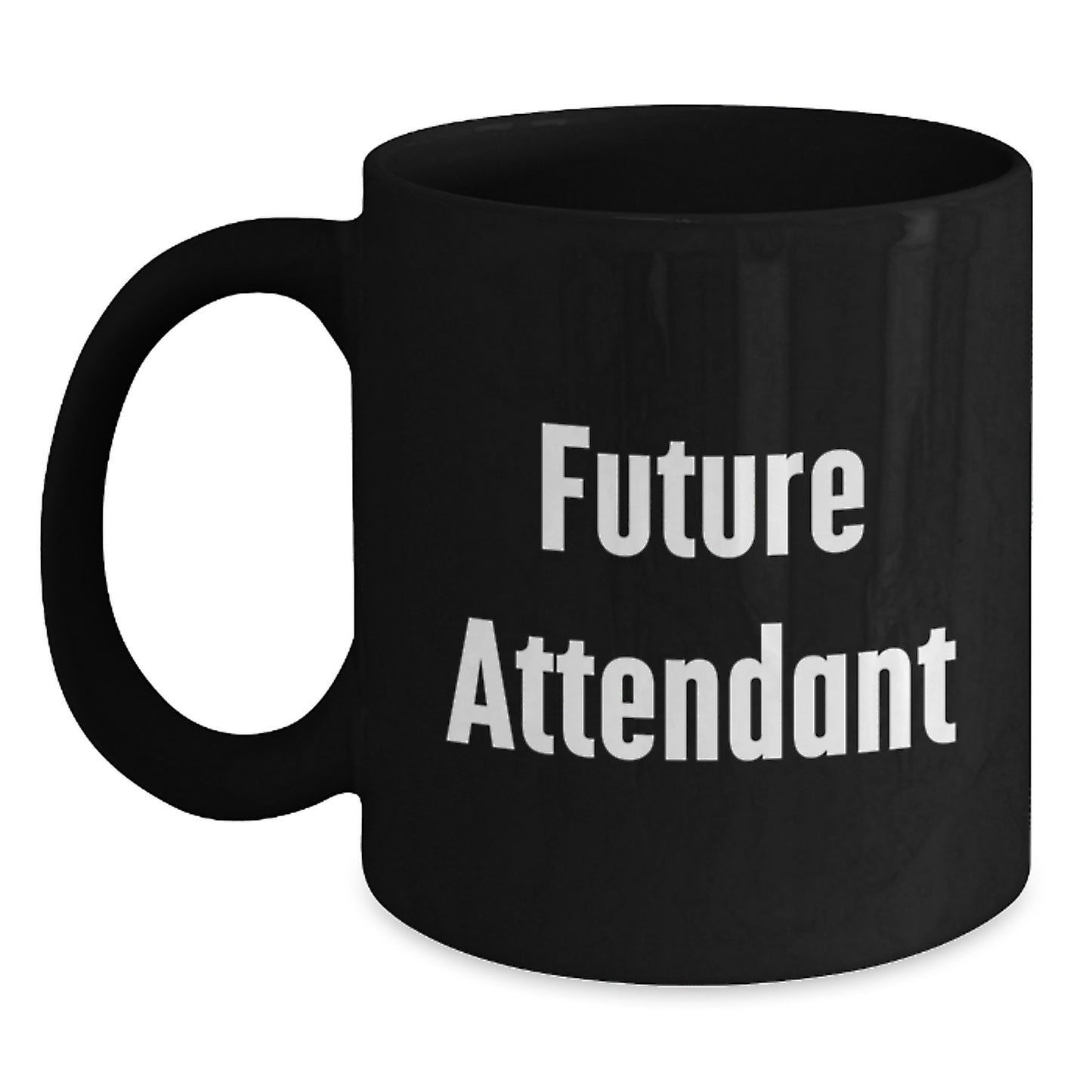 Funny Quotes for Future Attendant Gifts from Family, Black Coffee Mug for Graduation Unique Gifts, Inspirational Attendant Mug for Women - Main