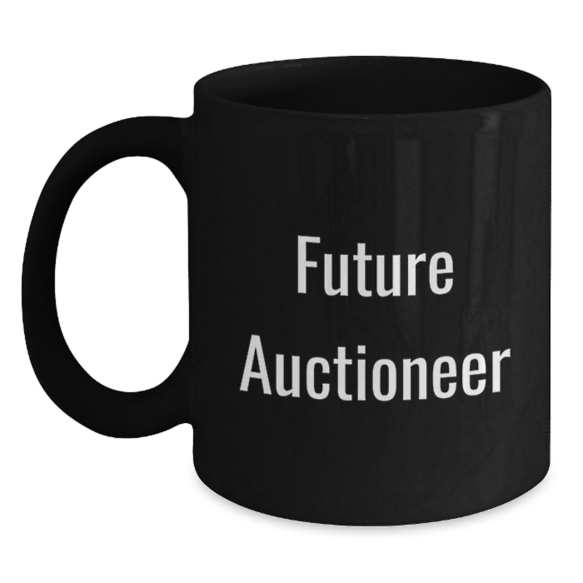 Funny Inspirational Quotes for Future Auctioneers, Graduation Unique Gifts - Black Coffee Mug, Gifts from Family to Future Auctioneer - Main