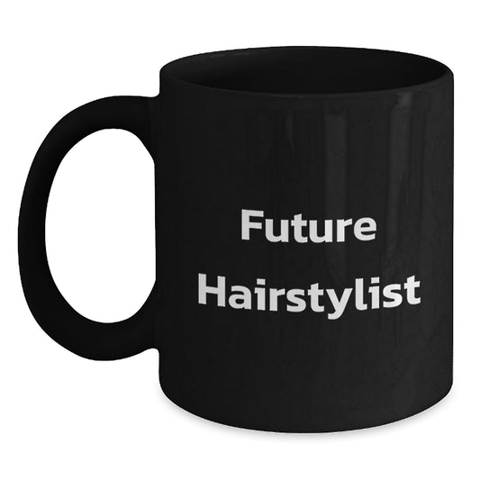 Funny Quotes for Future Hairstylist Graduation Unique Gifts from Friends Black Coffee Mugs, Inspirational for Hairstylist Men Women Coworkers Family, 11oz or 15oz Ceramic Mug - Main