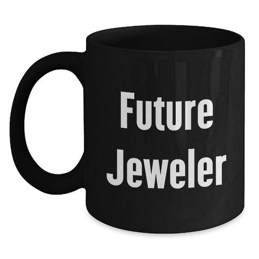 Gifts from Family to Future Jeweler Funny Quote Black Coffee Mug, Perfect Graduation Unique Gifts for Friends, Women Jeweler Enthusiasts, 11oz or 15oz Ceramic - Main