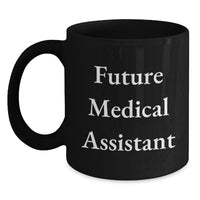 Load image into Gallery viewer, Funny Medical Assistant Gifts from Friends for Medical Assistants, 'Future Medical Assistant' Quote Black Coffee Mug, Valentine's Unique Gifts - Main
