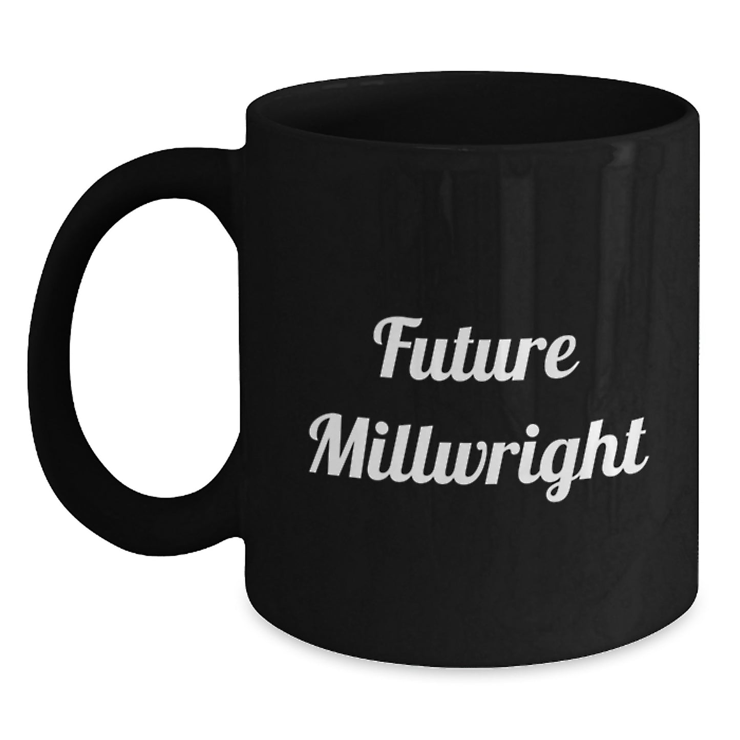 Funny Millwright Gifts from Men to Future Millwrights, Unique Valentine's Unique Gifts, 11oz or 15oz Black Coffee Mug for Millwright Enthusiasts and Millwright Coworkers - Main