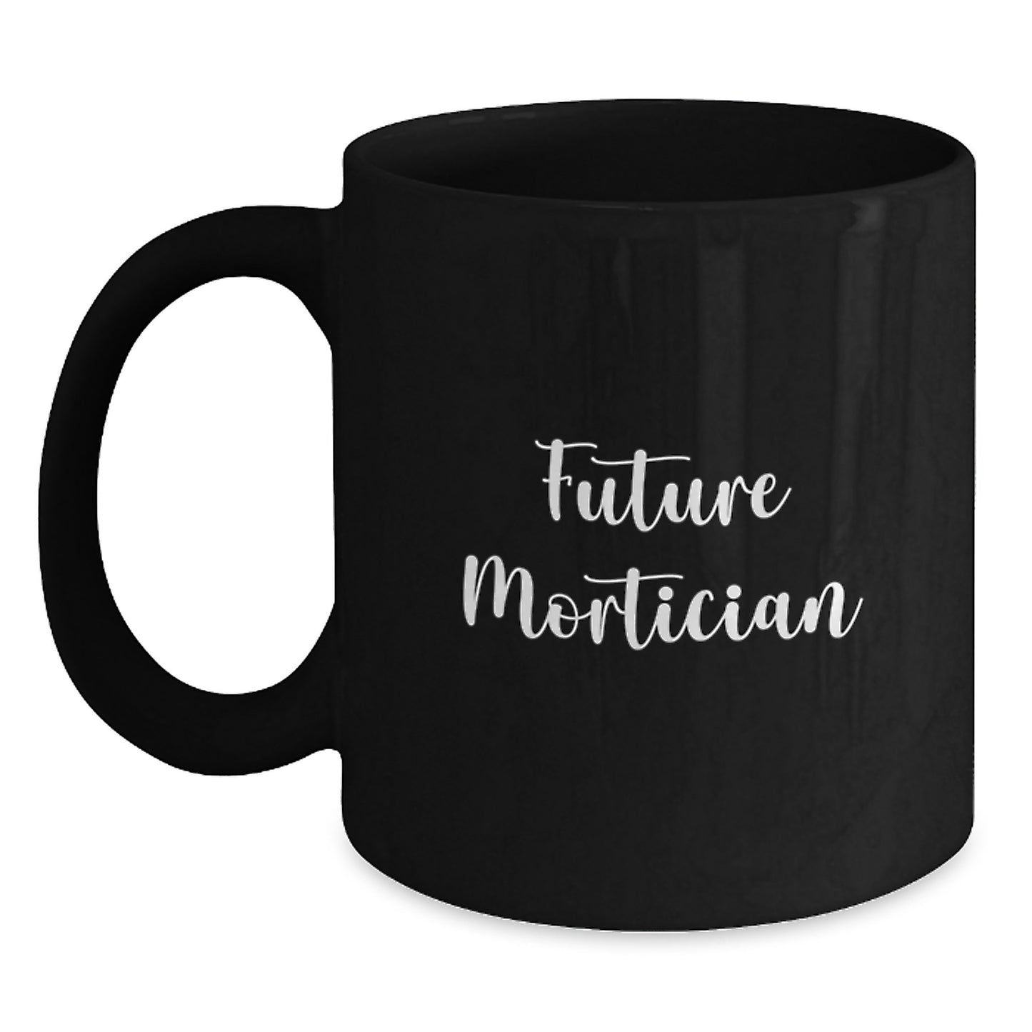 Funny Mortician Gifts for Mortician Graduation Unique Gifts - Gifts from Friends to Mortician - Black Coffee Mug with 'Future Mortician' - Main