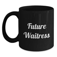 Load image into Gallery viewer, Funny Future Waitress Gifts for Women Black Coffee Mugs - Gifts from Men, Valentine's Unique Gifts for Waitress, Funny Quote - Main
