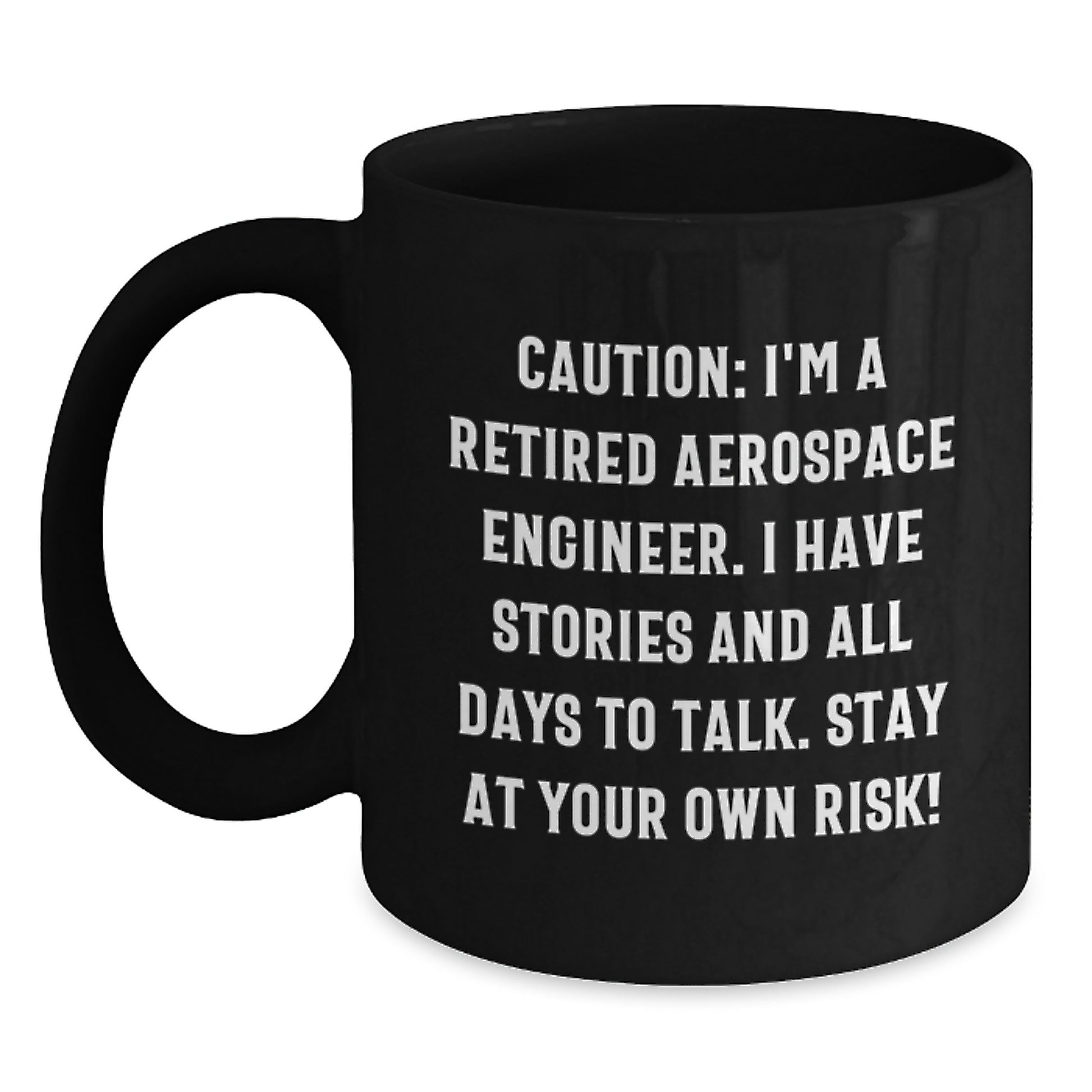Funny Aerospace Engineer Gifts from Friends to Friends - Men and Women Valentine's Unique Coffee Mugs - 'Caution: Retired Aerospace Engineer' - Main
