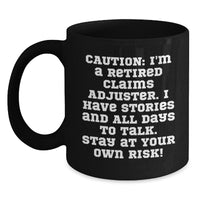 Load image into Gallery viewer, Funny Claims Adjuster Valentine's Gifts from Friends, Black Coffee Mug with Retired Claims Adjuster Cautionary Warning, Great Humorous Gift for Men or Women - Main

