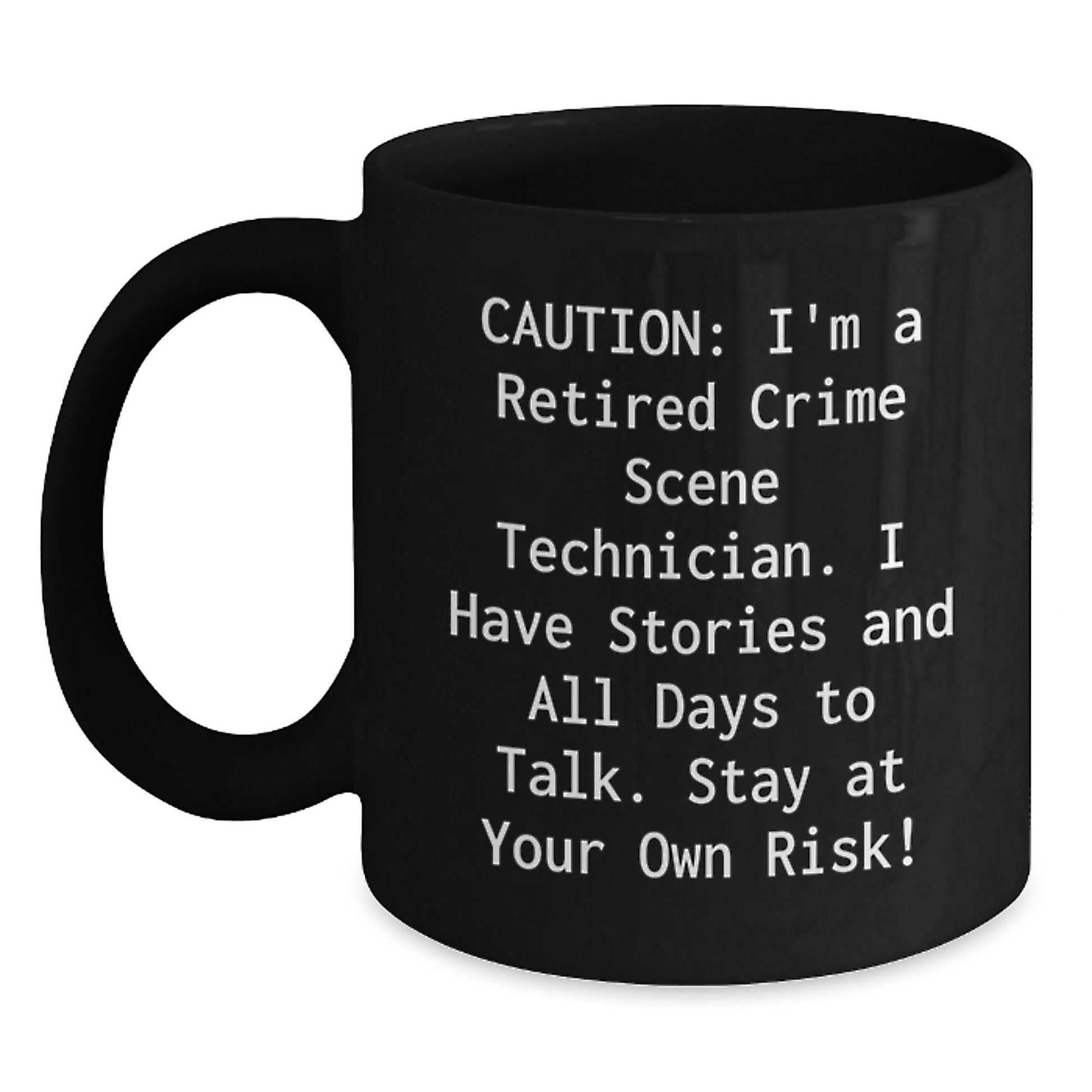 Funny Crime Scene Technician Gifts for Valentine's - 'I Have Stories And All Days To Talk' Black Coffee Mug from Friends and Family - Main