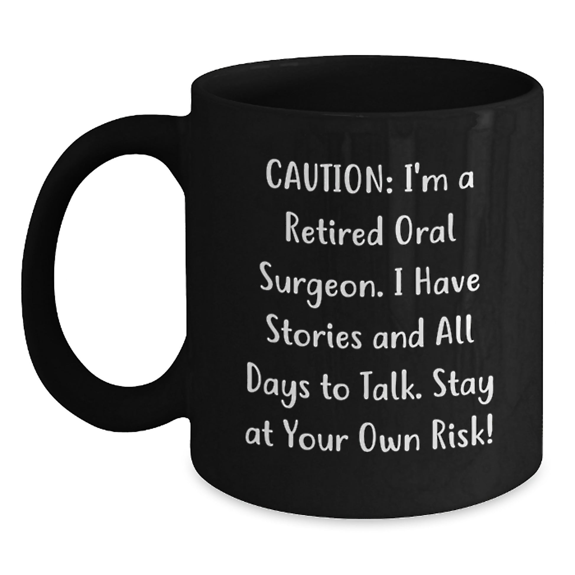 Funny Gift for Oral Surgeon Graduation - 'Caution: I'm A Retired Oral Surgeon...' - Main