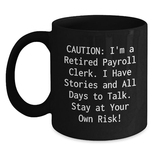 Funny Payroll Clerk Gifts for Men - 'Caution: I'm A Retired...' - Main