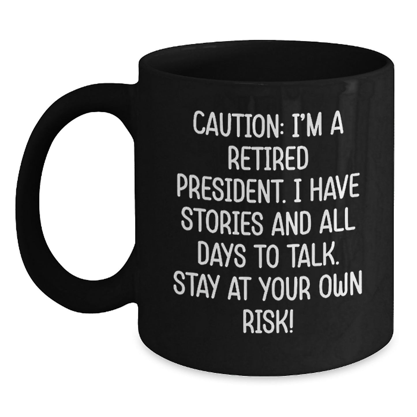 Funny President Gifts for Men - Caution I'm A Retired President Black Coffee Mug - Gift from Friends for President Graduation Unique - Main