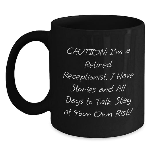 Funny Receptionist Gifts for Men Women Friends Coworkers Family - Caution I'm A Retired Receptionist Black Coffee Mug - Main