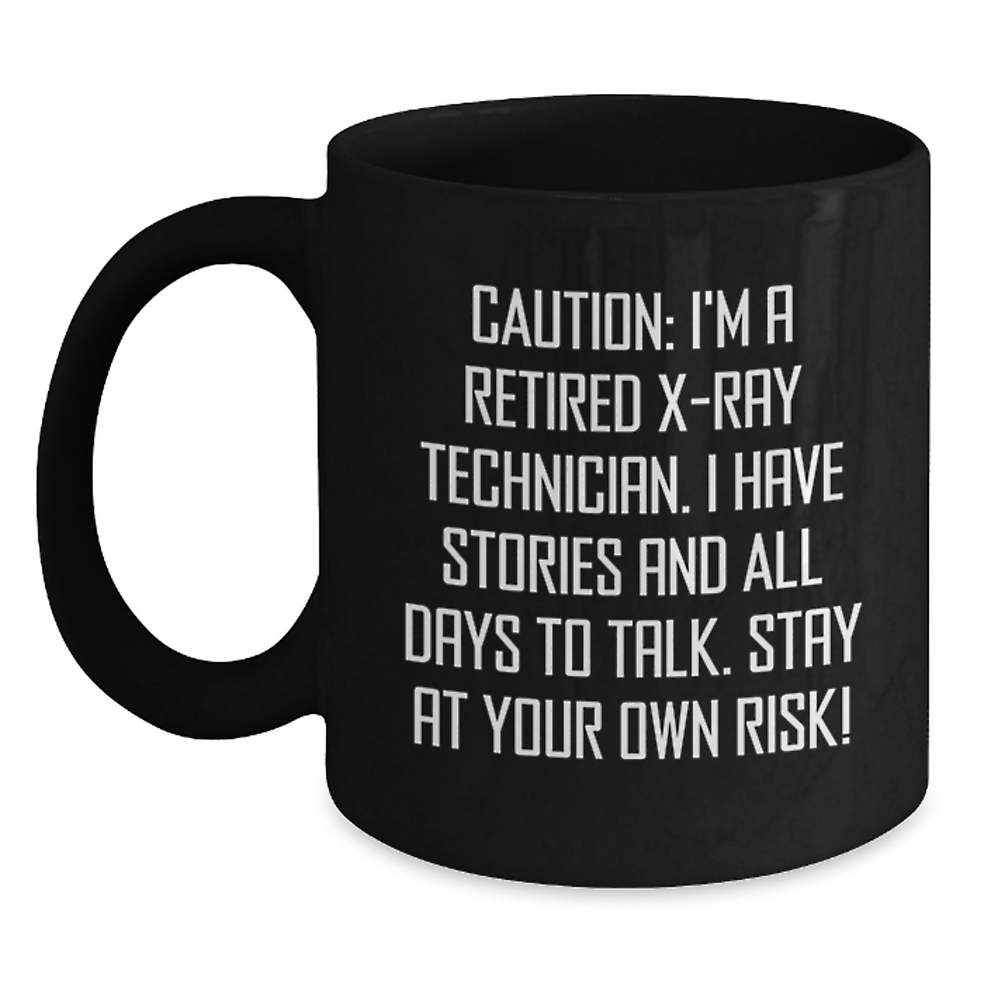 Funny X-Ray Technician Gifts from Men to X-Ray Technician on Valentine's Unique Mug with Black Coffee Loving X-Ray Technician Quote - Stay At Your Own Risk! - Main