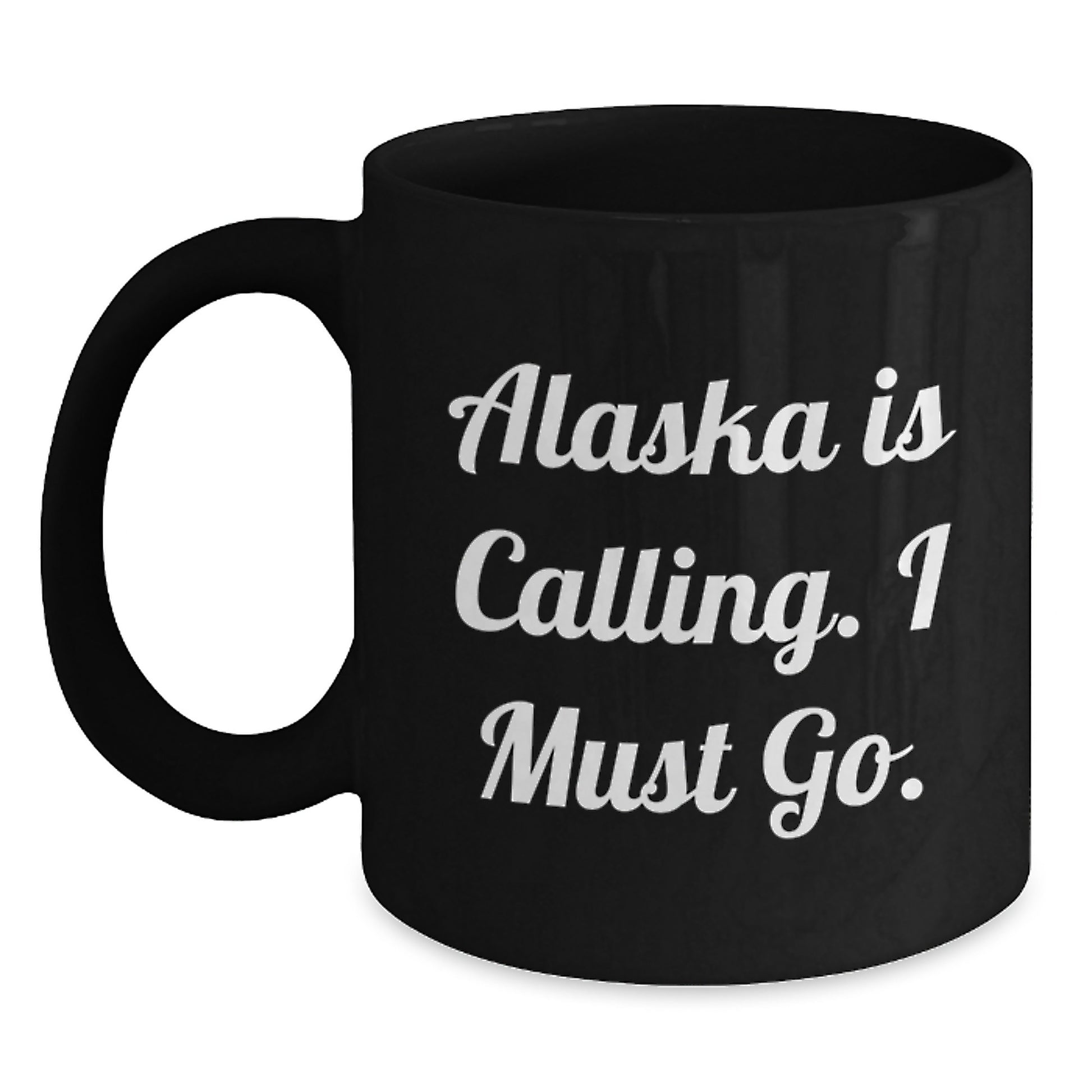 Funny Alaska Gifts for Men, Women, or Friends - Funny 'Alaska Is Calling. I Must Go.' Birthday Unique Gifts - Main