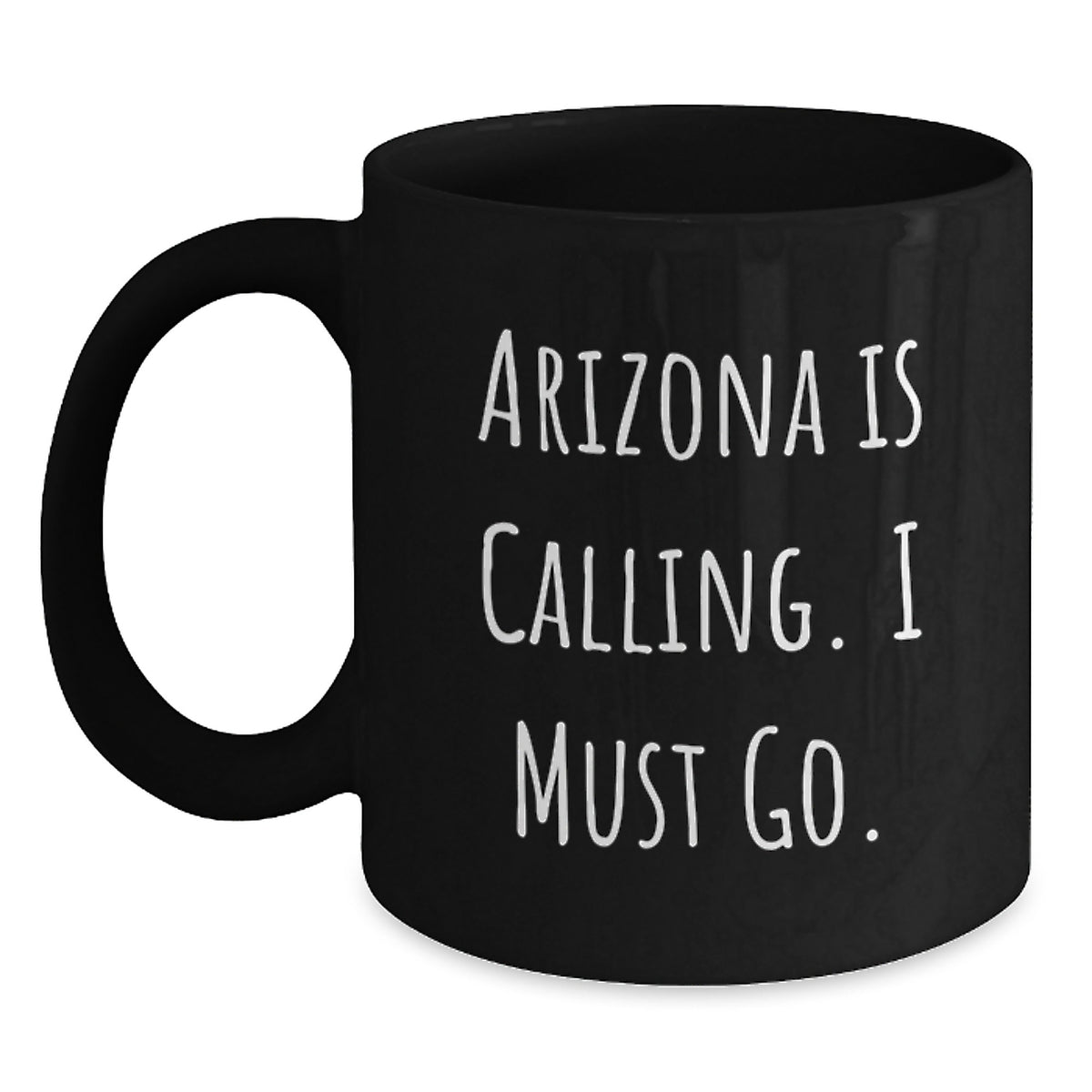 Arizona Gift for Him - Inspiring Keepsake Coffee Mug - Arizona Is - Main