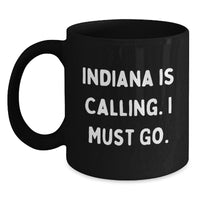 Load image into Gallery viewer, Indiana Black Coffee Mug - 'Indiana Is Calling, I Must Go' Funny Quote, Unique Valentine's Gifts for Indiana Lovers from Friends - Main
