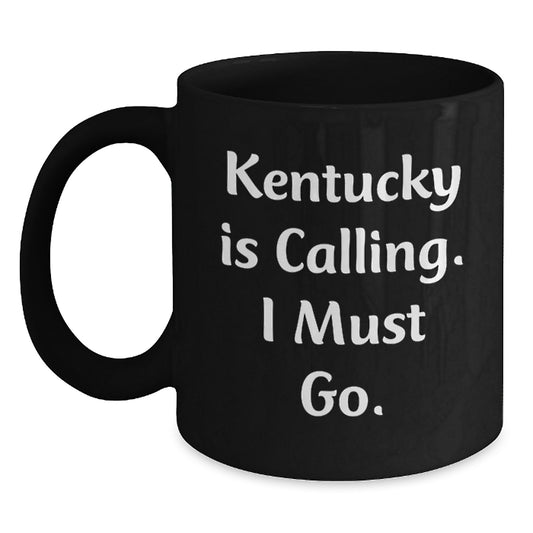 Gifts from Family to Kentucky Men, Unique Inspirational Black Coffee Mugs, 'Kentucky Is Calling. I Must Go.', Graduation - Main