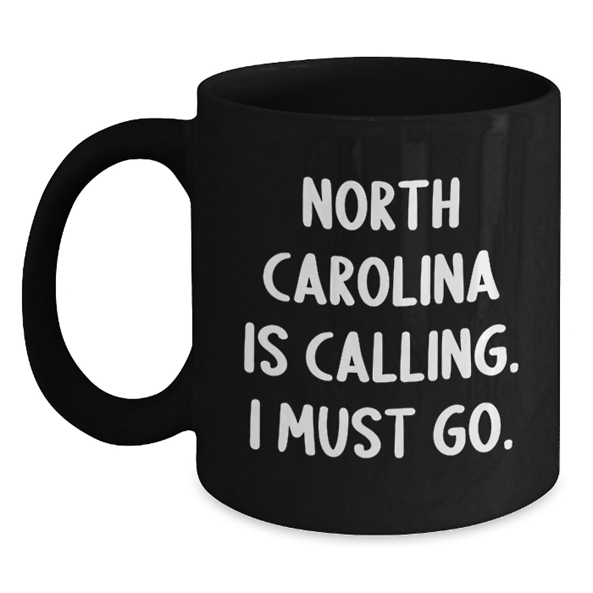 North Carolina Gifts for Him - Funny Black Coffee Mug, 'North Carolina Is Calling, I Must Go', Gifts from Friends to Family - Main
