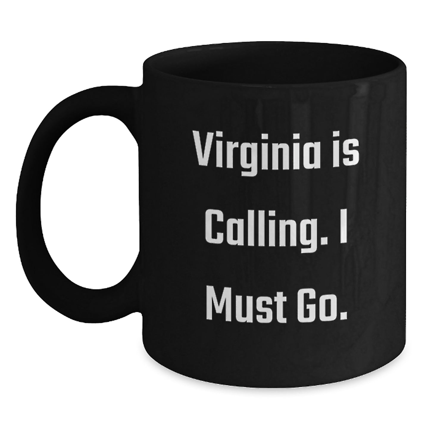 Virginia Black Coffee Mugs - Funny Quote 'Virginia Is Calling. I Must Go.' Gifts for Virginia Friends Family - Main