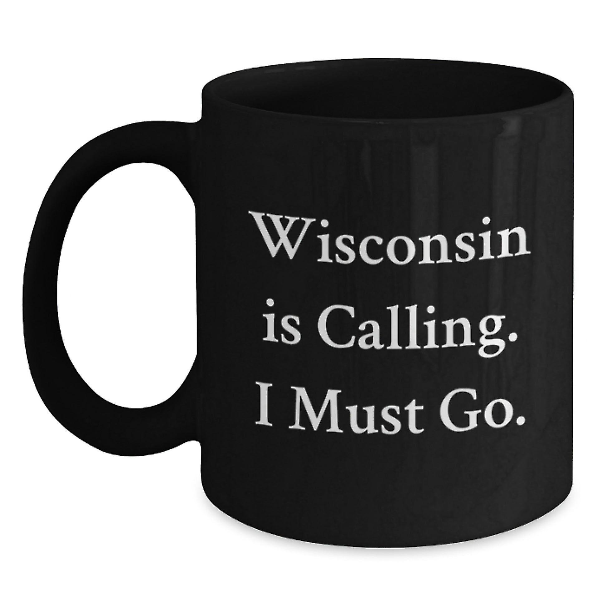Wisconsin Gifts for Him, Funny Black Coffee Mug - 'Wisconsin Is Calling. I Must Go.' - Gift for Friends from Wisconsin - Main