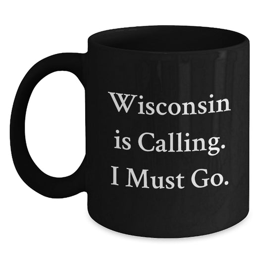 Wisconsin Gifts for Him, Funny Black Coffee Mug - 'Wisconsin Is Calling. I Must Go.' - Gift for Friends from Wisconsin - Main