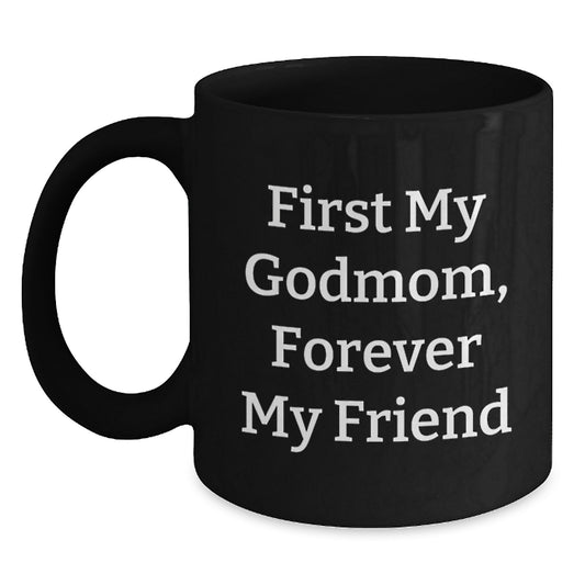 Funny Godmom Gifts for Graduation, Black Coffee Mugs with Inspirational Quote 'First My Godmom, Forever My Friend' from Family - Main