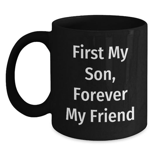 Funny Son Gifts, Black Coffee Mug, 'First My Son, Forever My Friend' Quote, Perfect for Graduation Day, Gifts from Mom to Son - Main