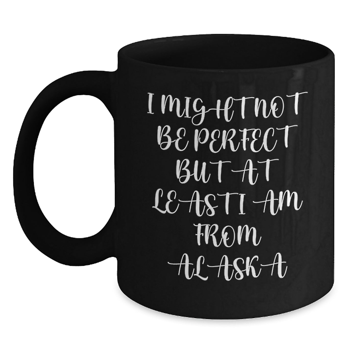Alaska Funny Quote Black Coffee Mug Gifts from Friends to Alaska Men Graduation Unique - Main