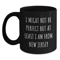 Load image into Gallery viewer, Funny New Jersey Gifts from Friends, I Might Not Be Perfect But At Least I Am From New Jersey Black Coffee Mug for New Jersey Lovers, Christmas Unique Gifts - Main
