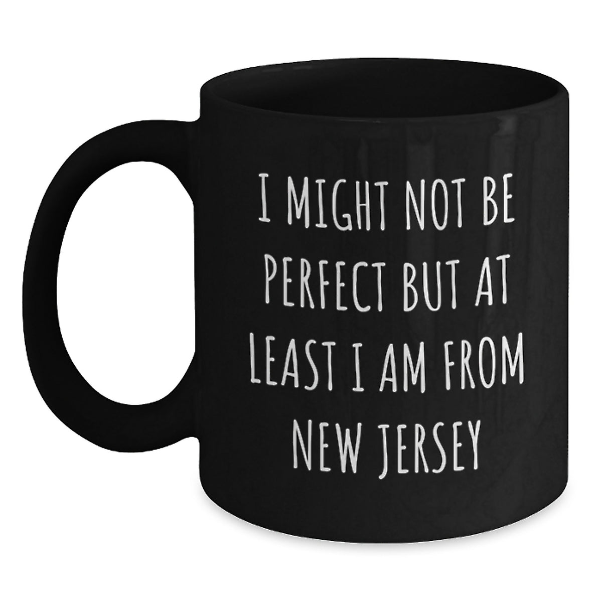 Funny New Jersey Gifts from Friends, I Might Not Be Perfect But At Least I Am From New Jersey Black Coffee Mug for New Jersey Lovers, Christmas Unique Gifts - Main