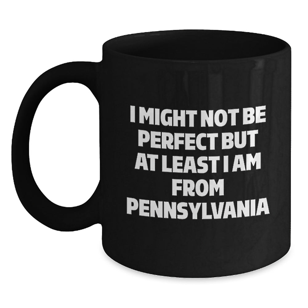 Pennsylvania Proud Gifts from Friends, Family, Coworkers - 'I Might Not Be Perfect...' Quote Black Coffee Mug for Graduation - Main