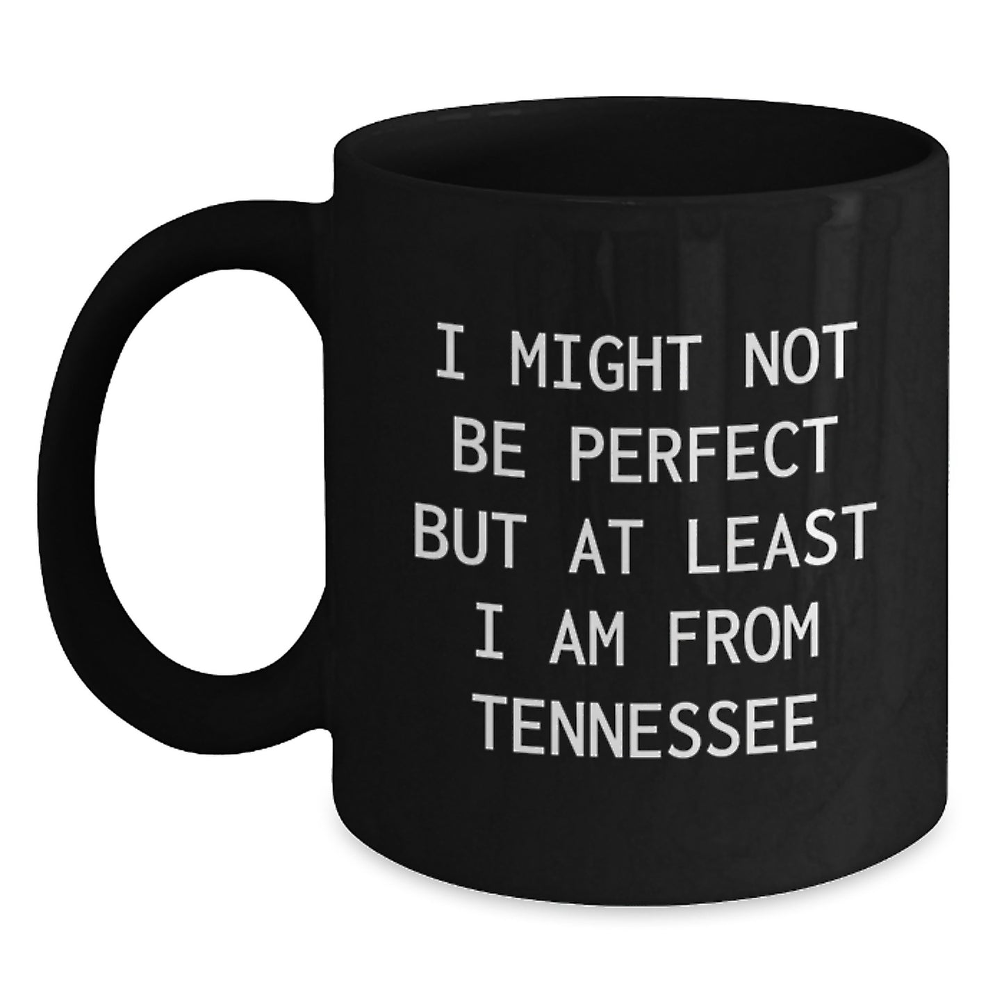 Tennessee Gifts for Men Funny Black Coffee Mugs - 'I Might Not Be Perfect But At Least I Am From Tennessee' - Unique Graduation Gifts for Him from Friends - Main