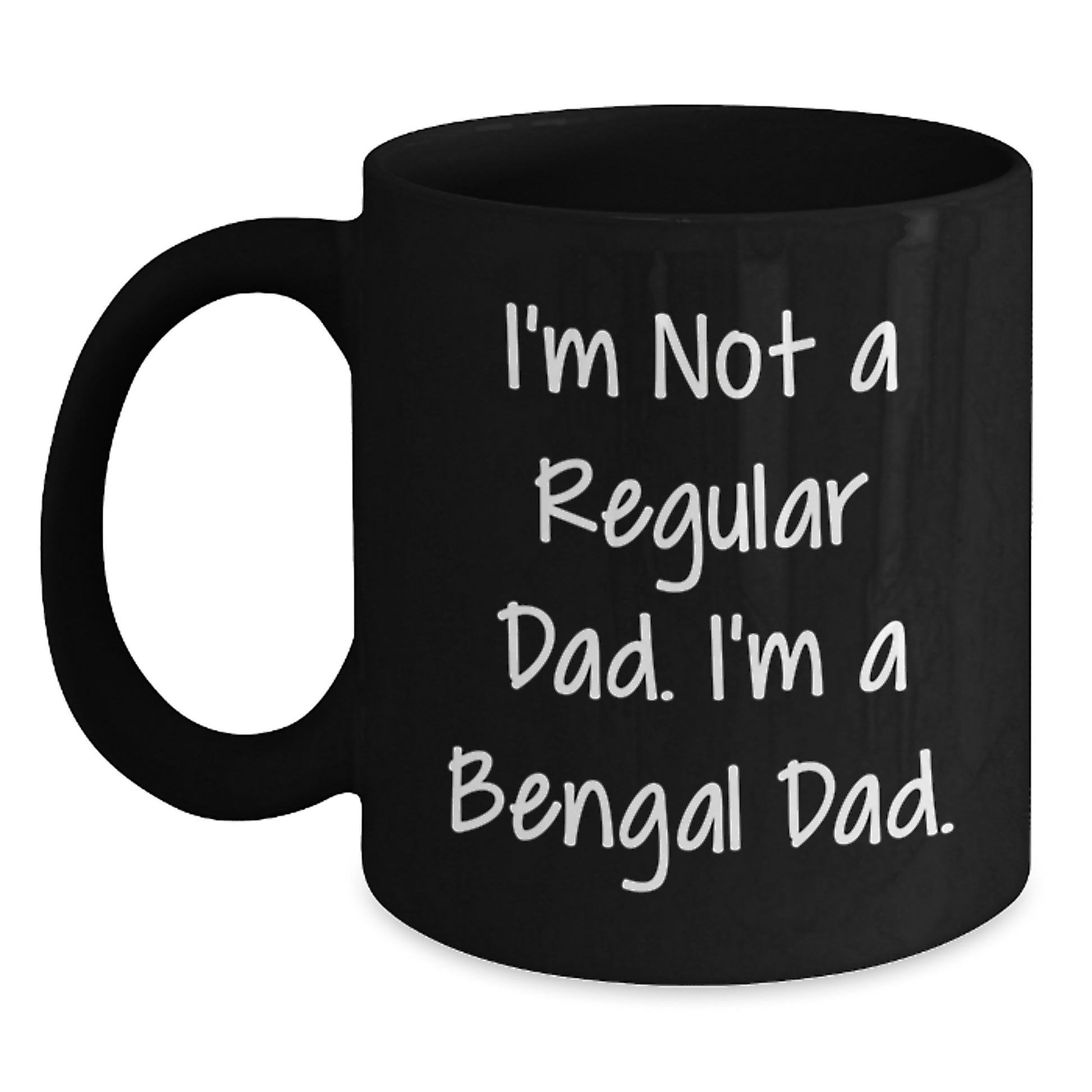 Funny Bengal Cat Gifts from Dad for Bengal Cat Lover Graduation Unique Mugs, Black Coffee Mug, I'm Not A Regular Dad. I'm A Bengal Dad. - Main